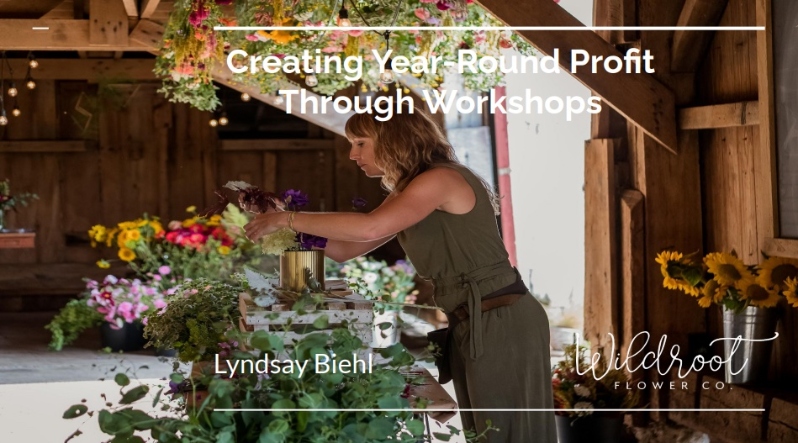 Creating Year-Round Profit Through Flower Workshop